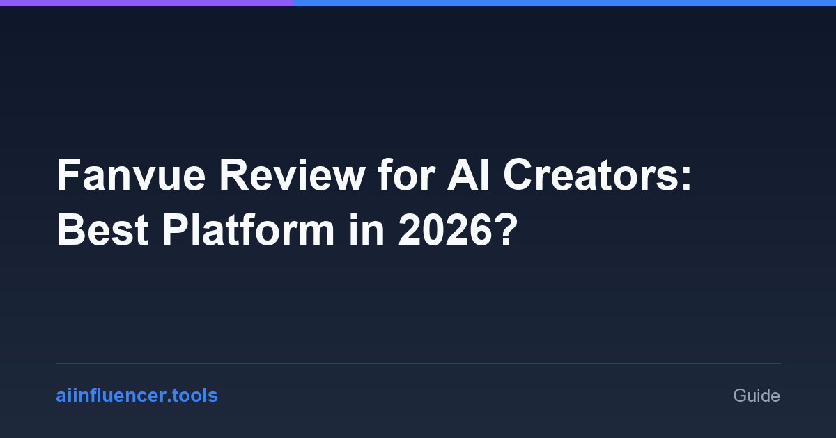 Fanvue Review for AI Creators: Best Platform in 2026?