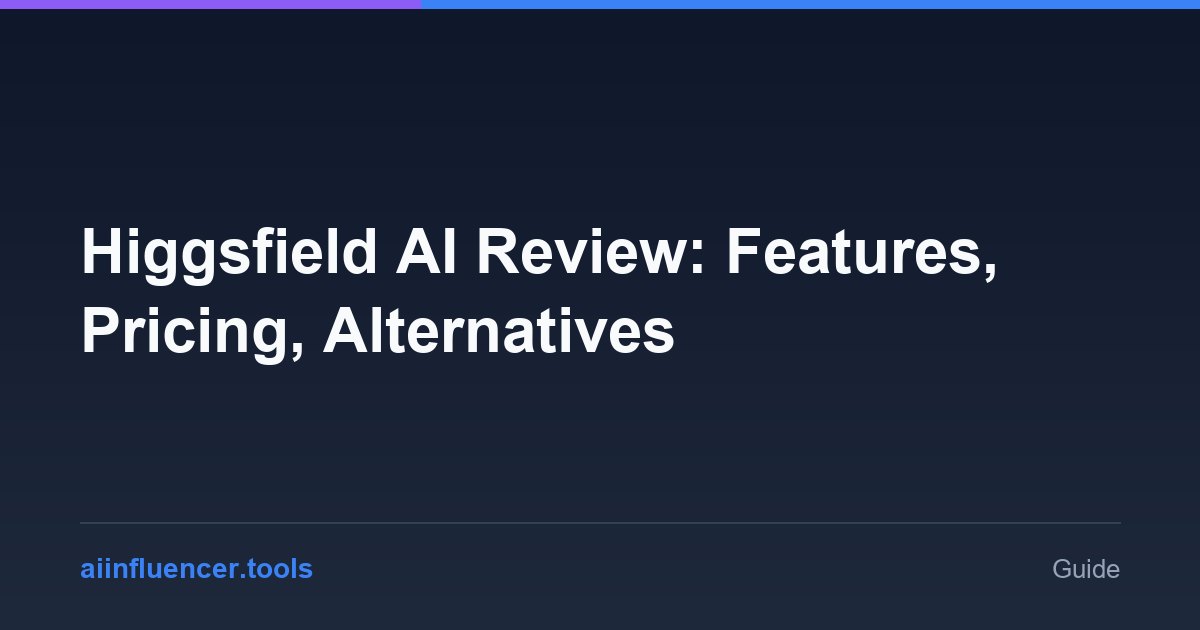 Higgsfield AI Review: Features, Pricing, Alternatives