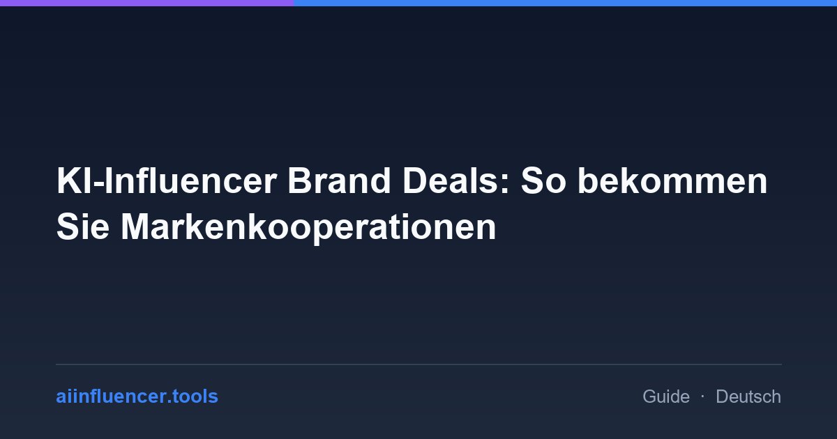 KI-Influencer Brand Deals: So bekommen Sie Markenkooperationen