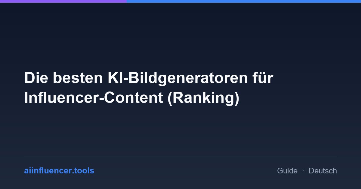 Die besten KI-Bildgeneratoren für Influencer-Content (Ranking)