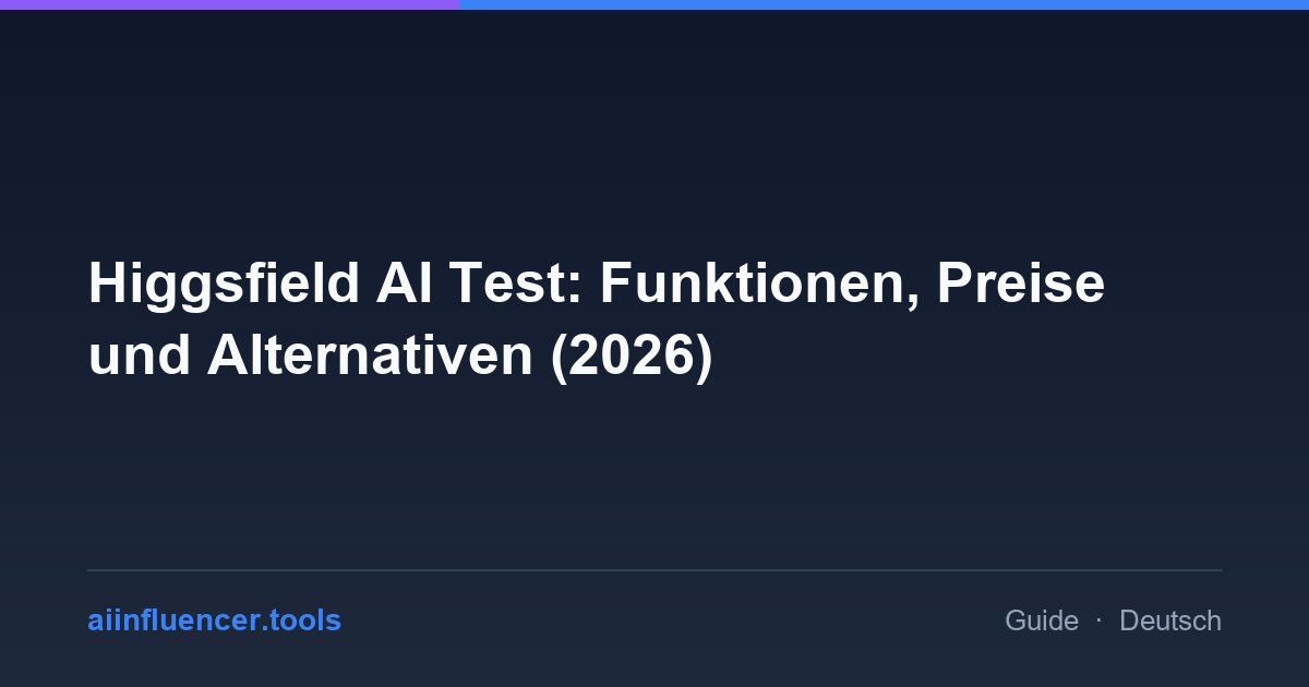 Higgsfield AI Test: Funktionen, Preise und Alternativen (2026)