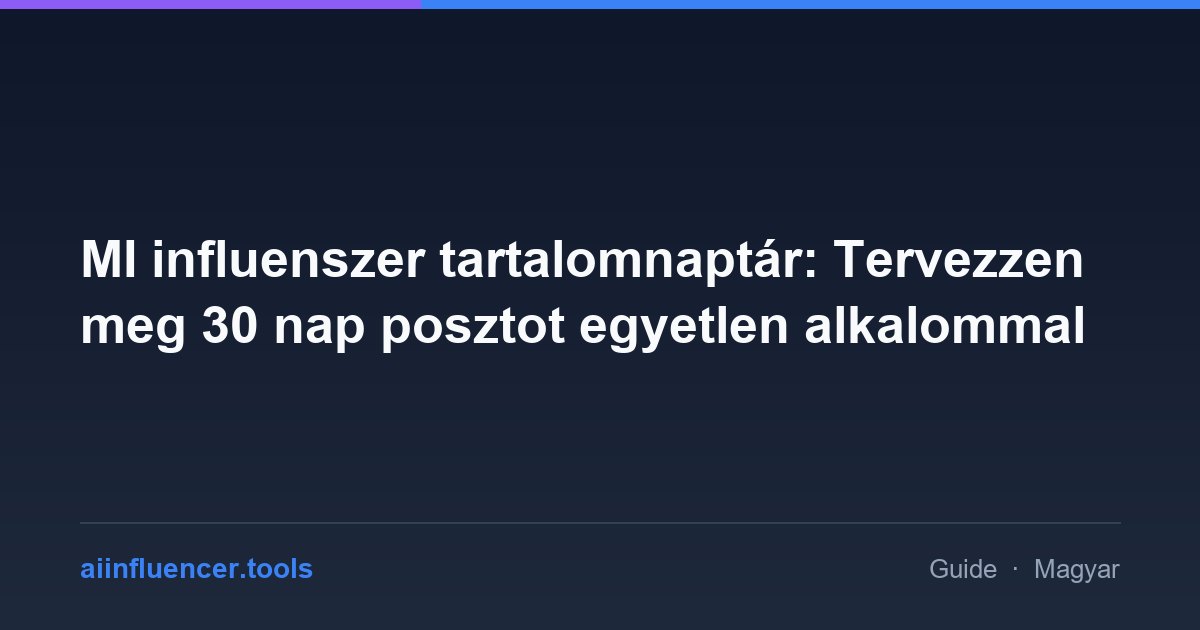 MI influenszer tartalomnaptár: Tervezzen meg 30 nap posztot egyetlen alkalommal