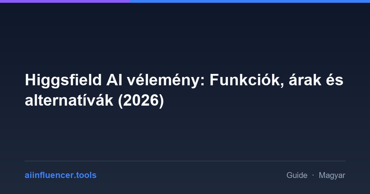 Higgsfield AI vélemény: Funkciók, árak és alternatívák (2026)